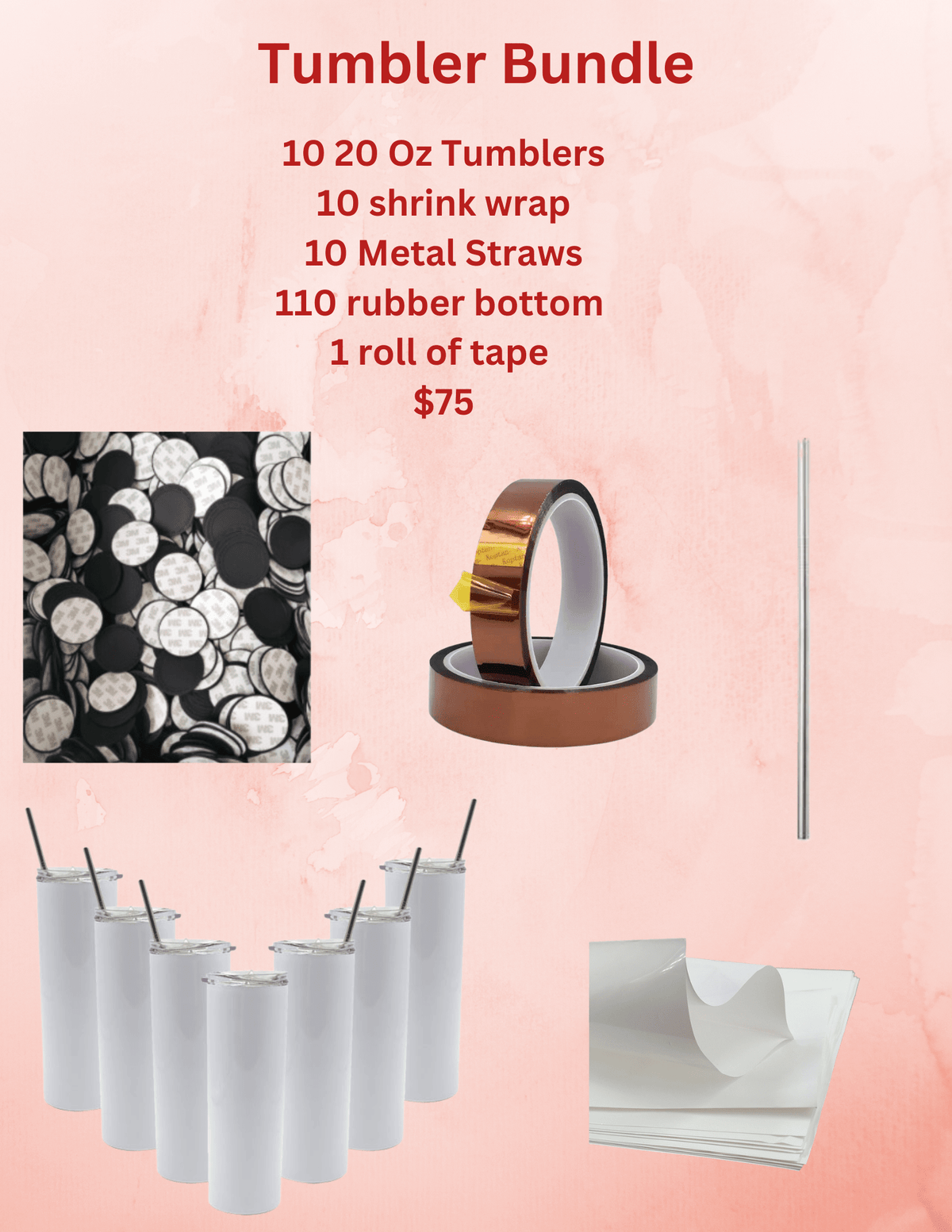 Sublimation tumbler bundle with 20 oz tumblers, metal straws, rubber bottoms, heat tape, and shrink wrap sheets
